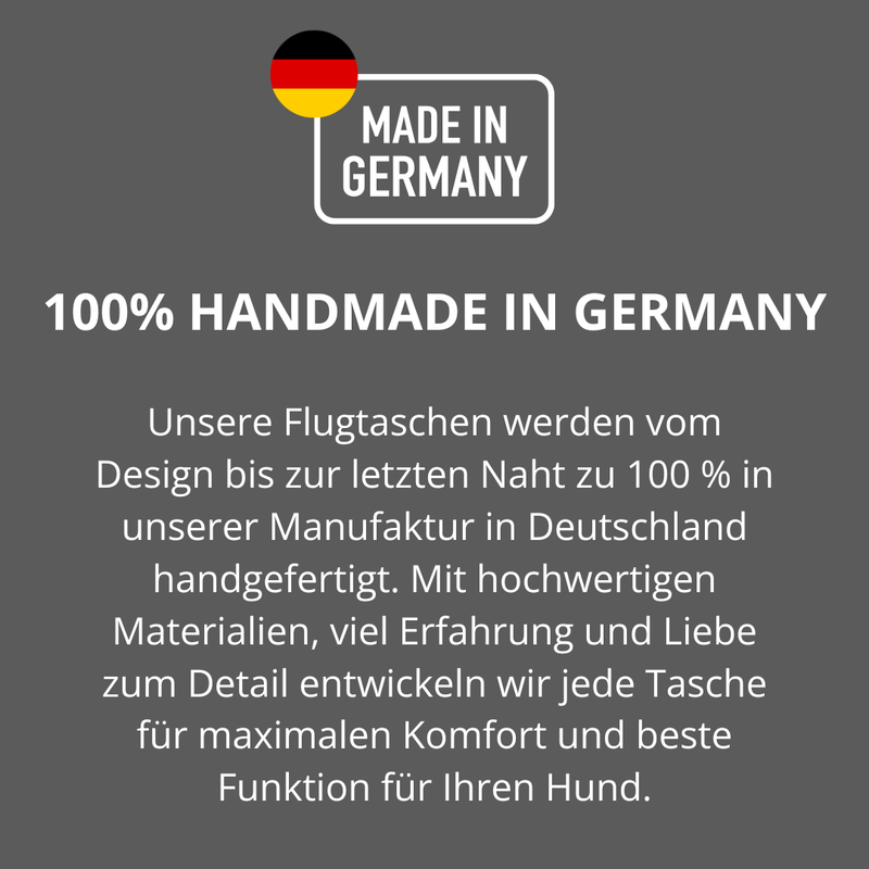 100% handmade in Germany: Unsere Flugtaschen werden vom Design bis zur letzten Naht zu 100 % in unserer Manufaktur in Deutschland handgefertigt. Mit hochwertigen Materialien, viel Erfahrung und Liebe zum Detail entwickeln wir jede Tasche für maximalen Komfort und beste Funktion für Ihren Hund. - Leopolds's Finest for Dogs
